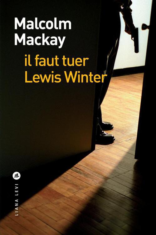 Couverture ebook de Il faut tuer Lewis Winter, de Malcolm Mackay