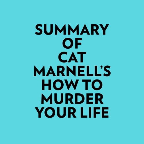 Couverture audiobook de Summary of Cat Marnell's How to Murder Your Life, de Everest Media