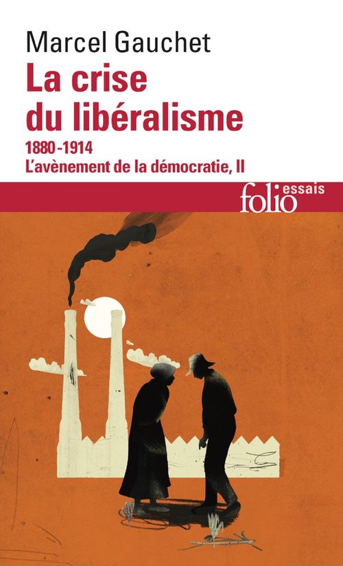 Couverture ebook de L'avènement de la démocratie (Tome 2) - La crise du libéralisme (1880-1914), de Marcel Gauchet