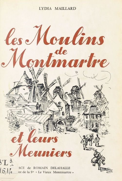 Couverture ebook de Les moulins de Montmartre et leurs meuniers, de Andre Maillard, Lydia Maillard