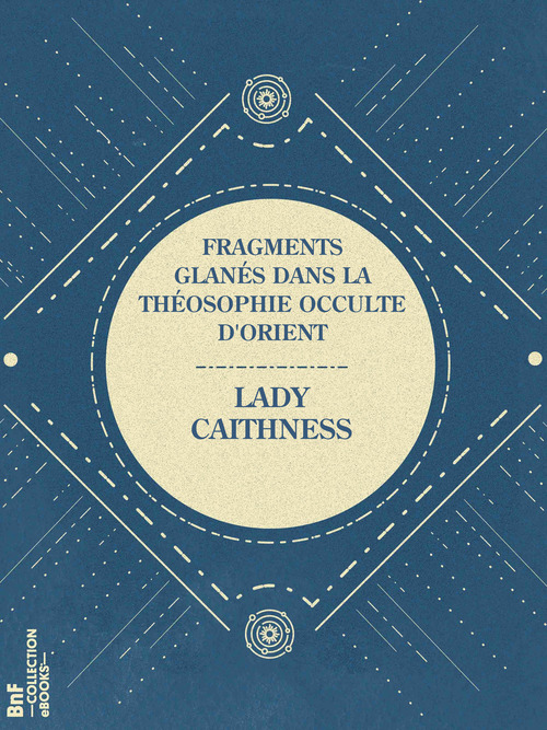 Couverture ebook de Fragments glanés dans la Théosophie occulte d'Orient, de Lady Caithness