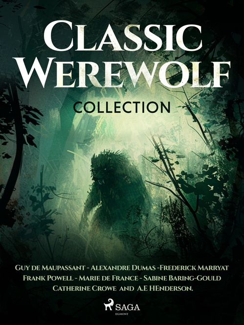 ebook cover of Classic Werewolf Collection, by Alexandre Dumas, Catherine Cro, Frank Powell, Frederick Marryat, Guy De Maupassant, Marie de France, Sabine Baring-Gould