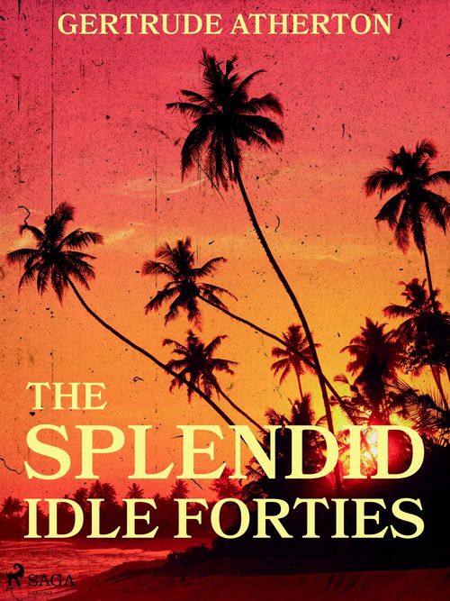 ebook cover of The Splendid, Idle Forties, by Gertrude Atherton