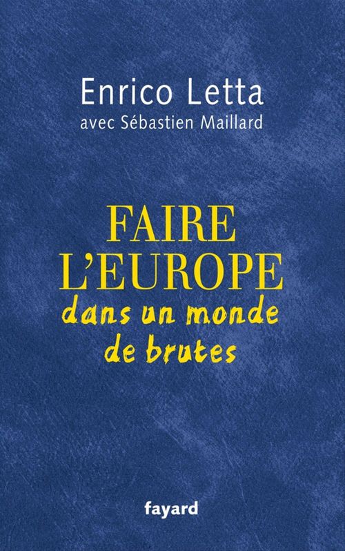 Couverture ebook de Faire l'Europe dans un monde de brutes, de Enrico Letta