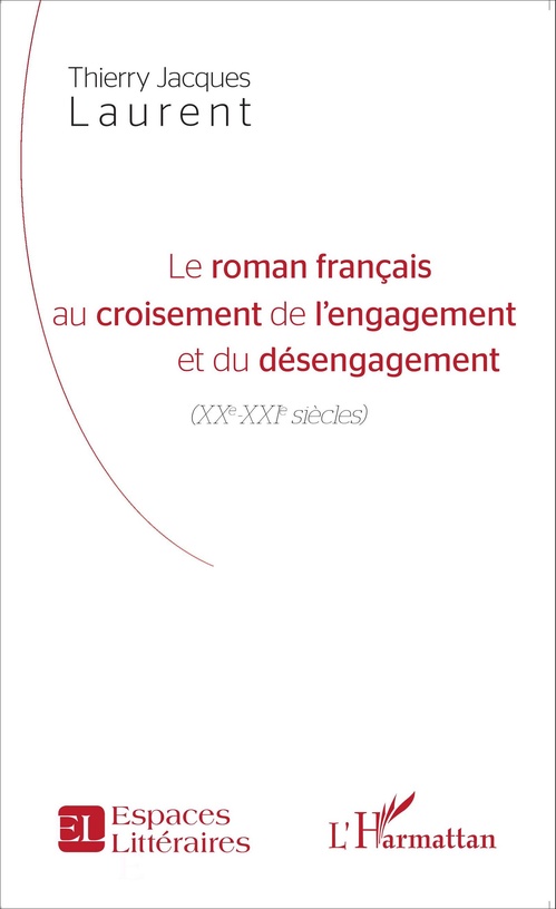ebook cover of Le roman français au croisement de l'engagement et du désengagement, by Thierry jacques Laurent