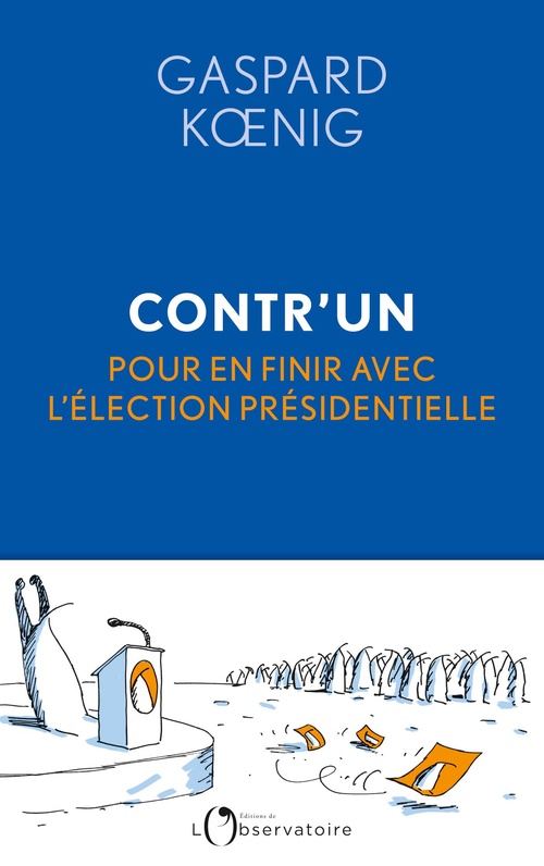 ebook cover of Contr'un : Pour en finir avec l'élection présidentielle, by Gaspard Koenig