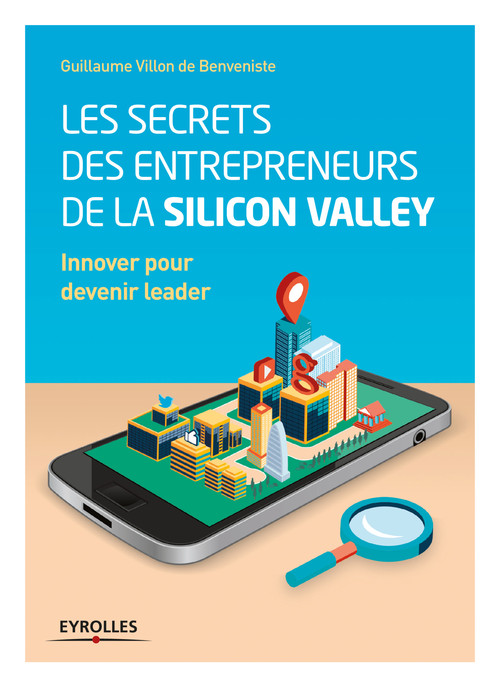 Couverture ebook de Les secrets des entrepreneurs de la Silicon Valley, de Guillaume Villon de benveniste