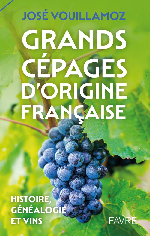 ebook cover of Grands cépages d'origine française - Histoire, généalogie et vins, by José Vouillamoz