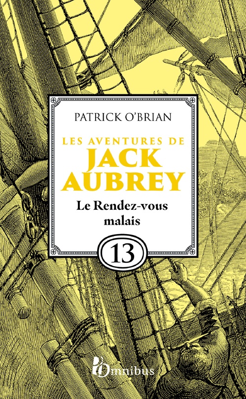 Couverture ebook de Les Aventures de Jack Aubrey - Tome 13 Le Rendez-vous Malais, de Patrick O'Brian