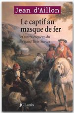 ebook cover of Le Captif au masque de fer et autres enquêtes du brigand Trois-Sueurs, by Jean d' Aillon