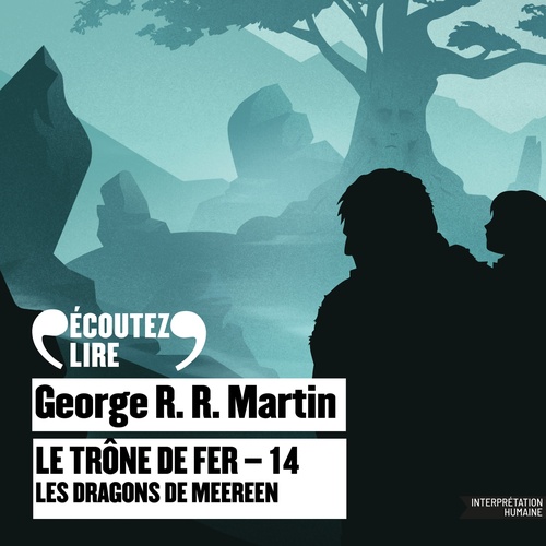 audiobook cover of Le Trône de fer (Tome 14) - Les Dragons de Meeren, by George R.R. Martin