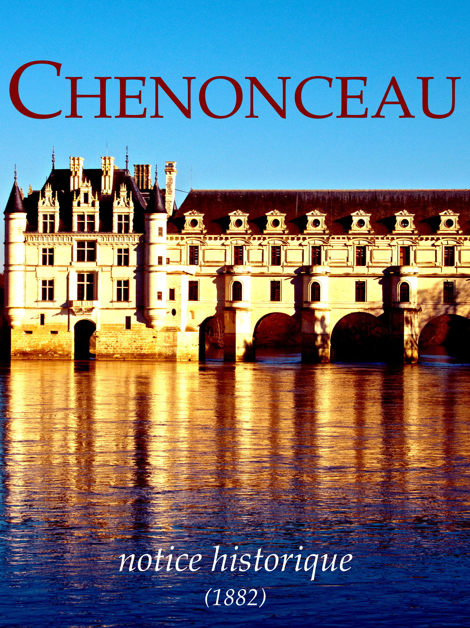 Couverture ebook de Chenonceau, notice historique, de Casimir Chevalier