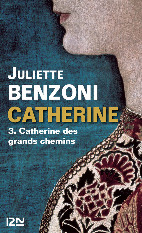 ebook cover of Catherine - tome 3 Catherine des grands chemins, by Juliette Benzoni