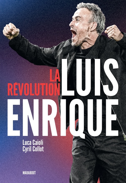 Couverture ebook de La révolution Luis Enrique, de Cyril Collot, Luca Caioli