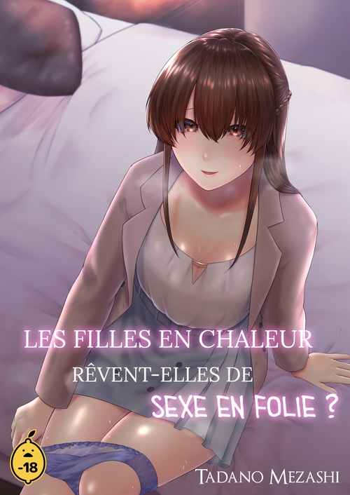 Couverture ebook de Les filles en chaleur rêvent-elles de sexe en folie ? - Tome 1, de Tadano Mezashi