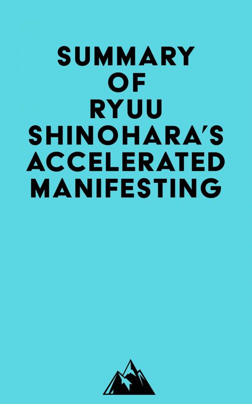 Couverture ebook de Summary of Ryuu Shinohara's Accelerated Manifesting, de Everest Media