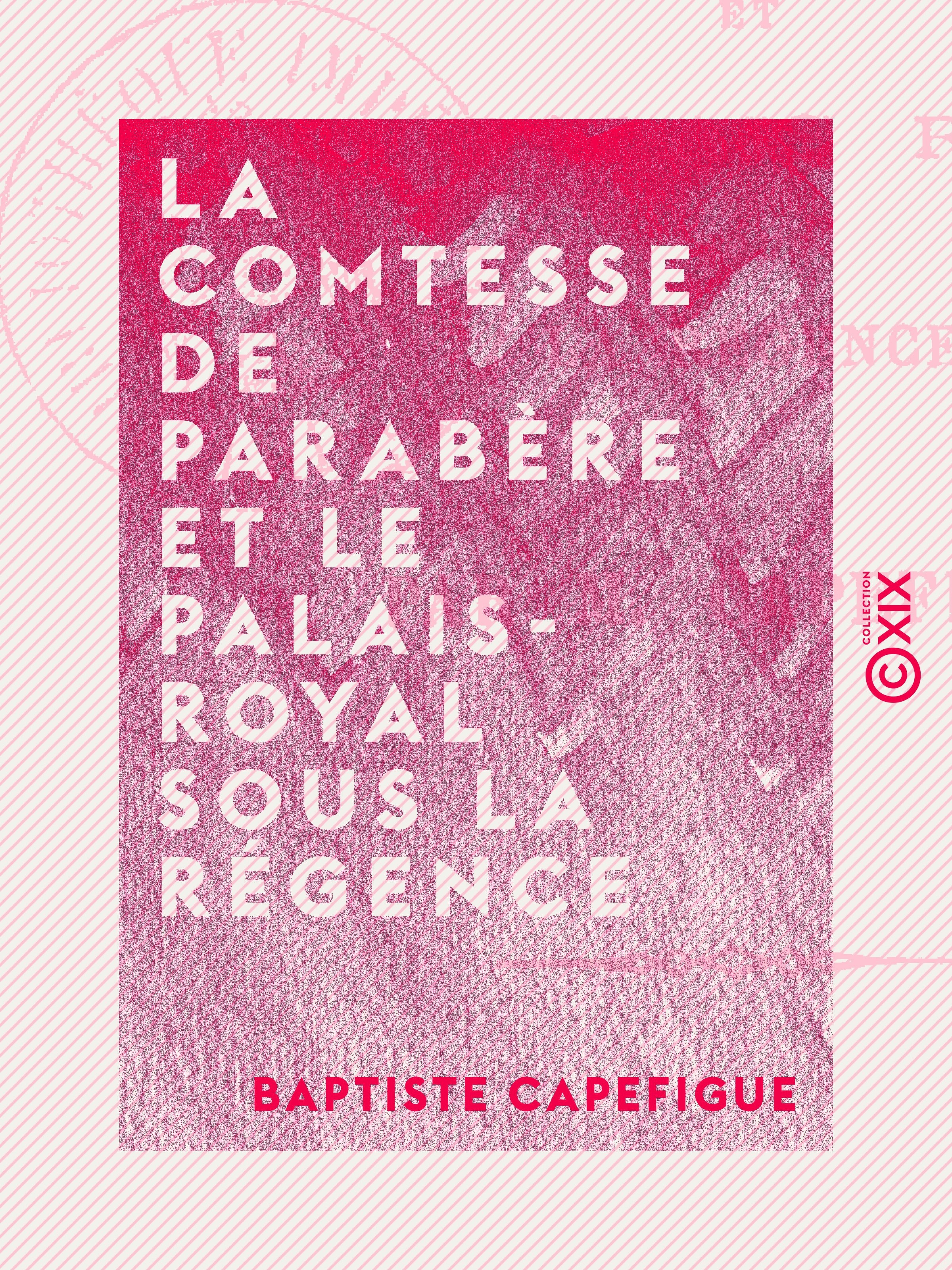 Couverture ebook de La Comtesse de Parabère et le Palais-Royal sous la Régence, de Baptiste Capefigue