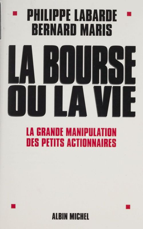 ebook cover of La Bourse ou la vie : la grande manipulation des petits actionnaires, by Philippe Labarde, Bernard Maris