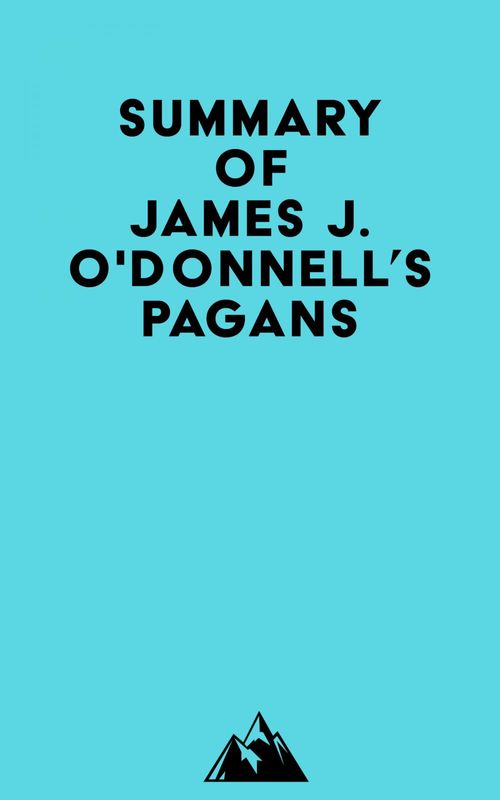 Couverture ebook de Summary of James J. O'Donnell's Pagans, de Everest Media
