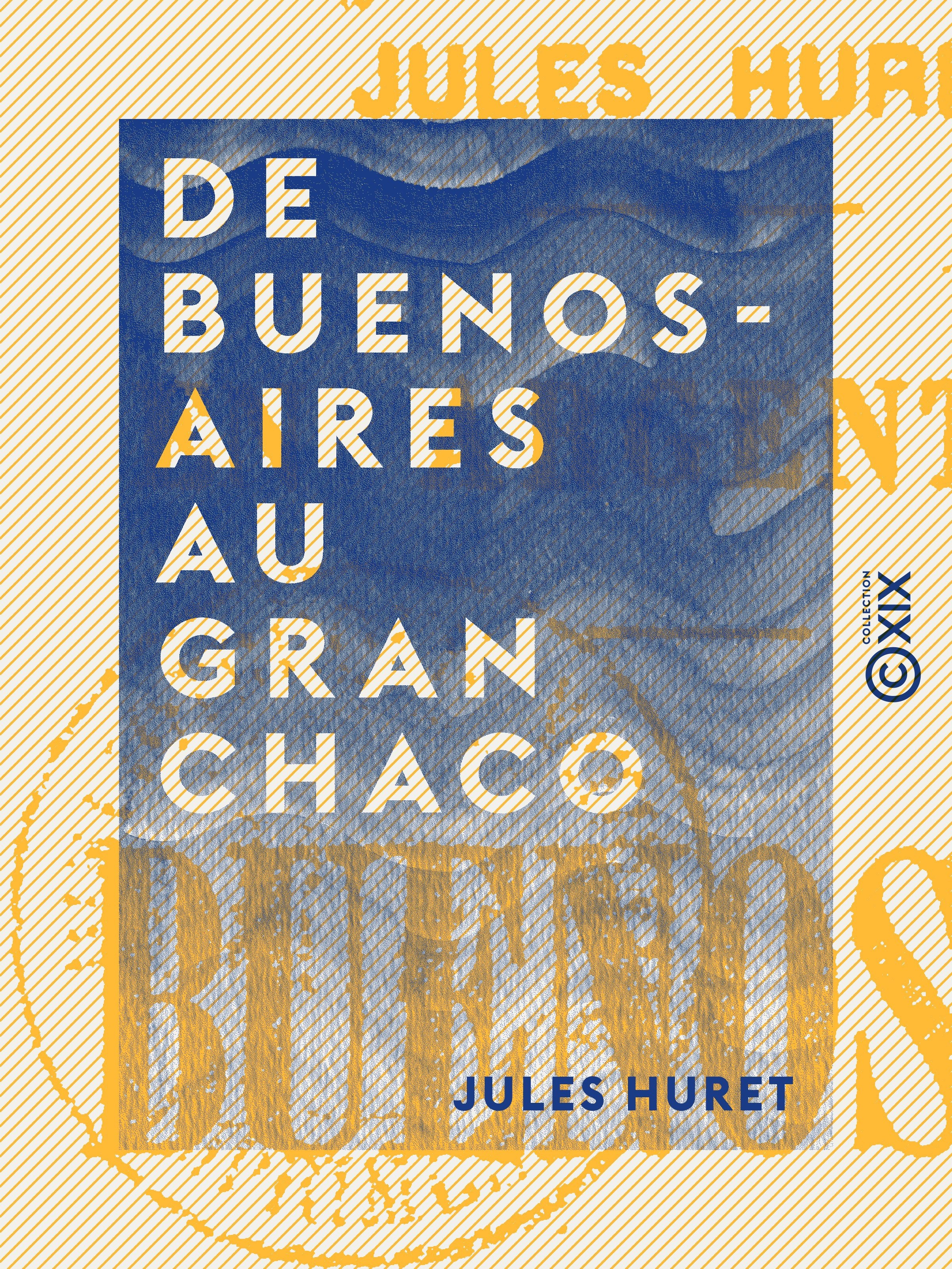 Couverture ebook de De Buenos-Aires au Gran Chaco, de Jules Huret