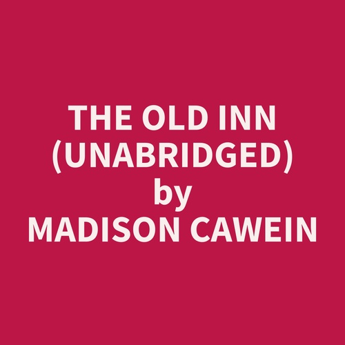 Couverture audiobook de The Old Inn (Unabridged), de Madison  Cawein