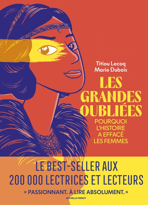 Couverture ebook de Les Grandes Oubliées - Pourquoi l'histoire a effacé les femmes, de Titiou Lecoq, Marie Dubois