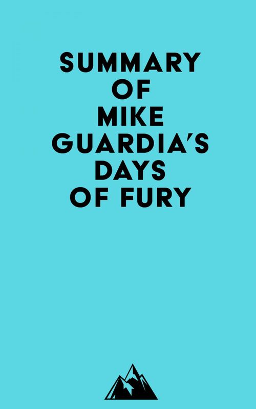 Couverture ebook de Summary of Mike Guardia's Days of Fury, de Everest Media