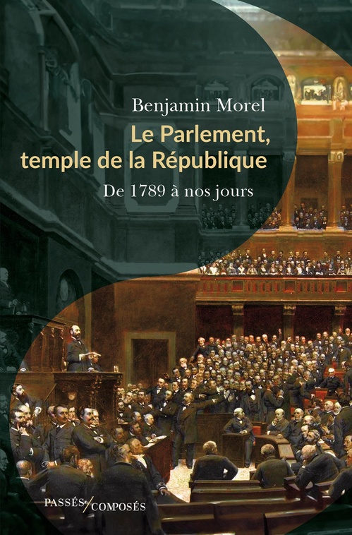 Couverture ebook de Le Parlement, temple de la République : De 1789 à nos jours, de Benjamin Morel