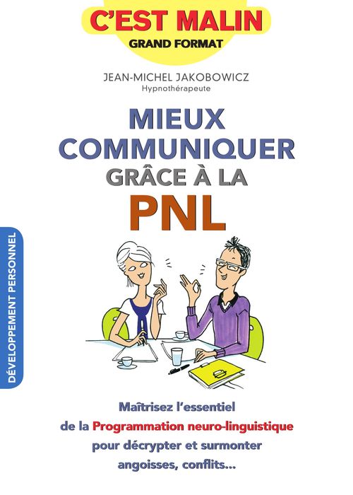 Couverture ebook de Mieux communiquer grâce à la PNL, c'est malin, de Jean-Michel Jakobowicz