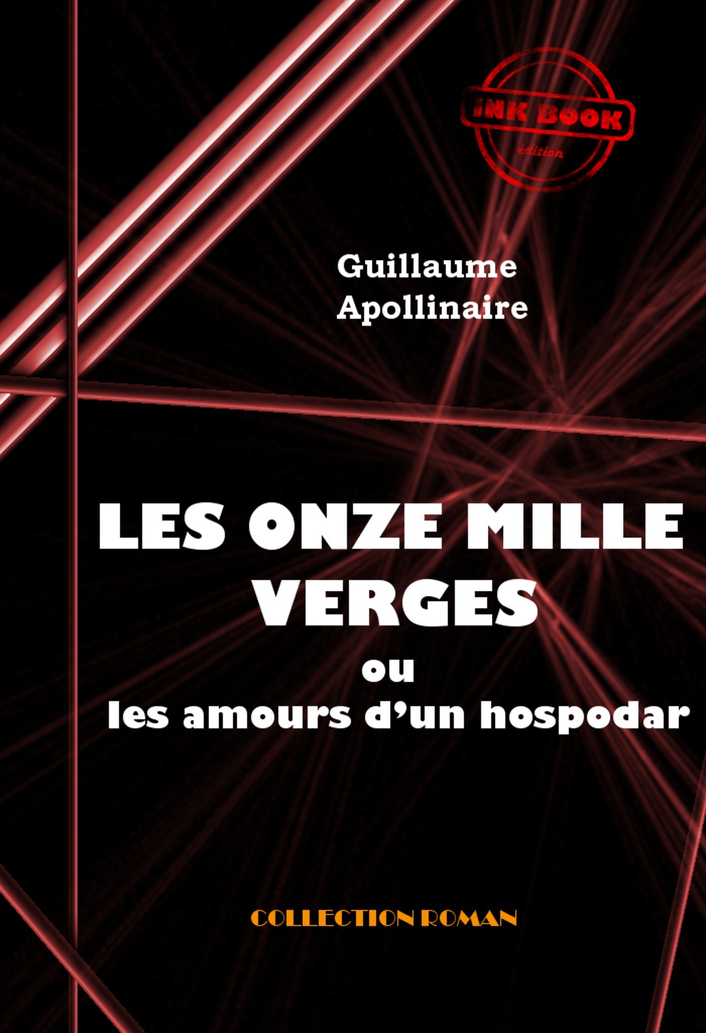 ebook cover of Les Onze mille verges ou les amours d'un hospodar [édition intégrale revue et mise à jour], by Guillaume Apollinaire