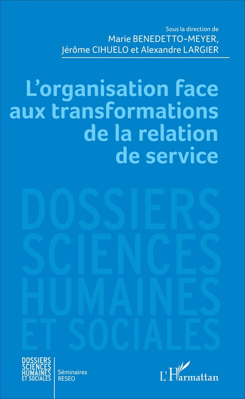 Couverture ebook de L'organisation face aux transformations de la relation de service, de Marie Benedetto-Mayer, Jérôme Cihuelo, Alexandre Largier