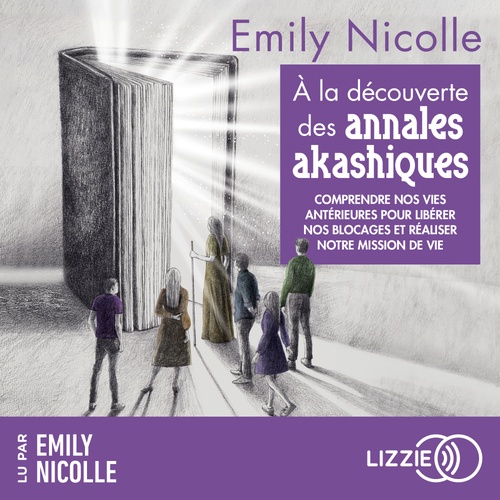 Couverture audiobook de À la découverte des annales akashiques - Comprendre nos vies antérieures pour libérer nos blocages et réaliser notre mission de vie, de Emily Nicolle