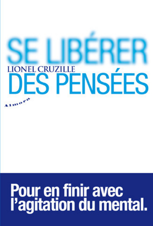 Couverture ebook de Se libérer des pensées - Pour en finir avec l'agitation du mental, de Lionel Cruzille