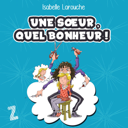 audiobook cover of Une soeur, quel bonheur !, by Isabelle Larouche