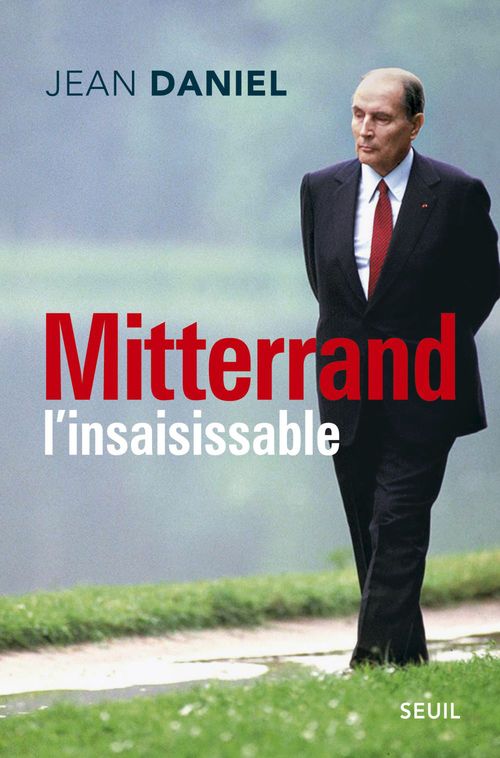 Couverture ebook de Mitterrand l'insaisissable, de Jean Daniel
