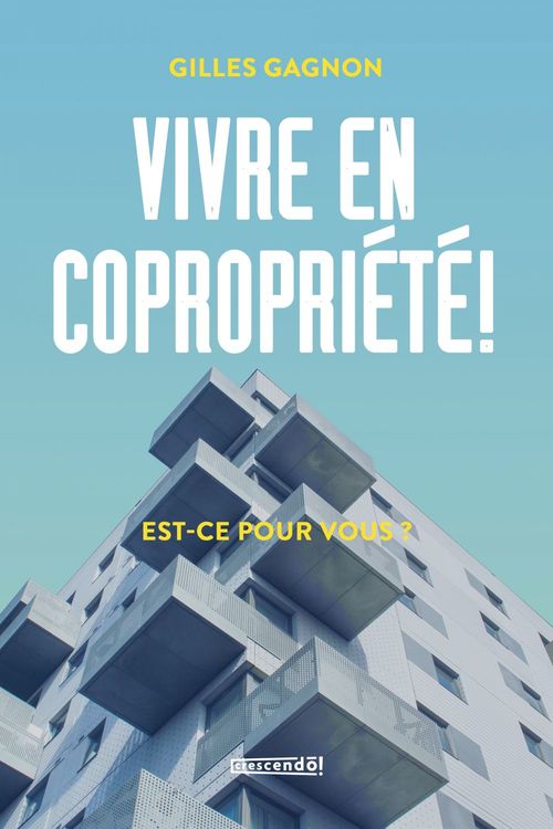 ebook cover of Vivre en copropriété!, by Gilles Gagnon