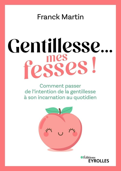 ebook cover of Gentillesse... mes fesses !, by Franck Martin