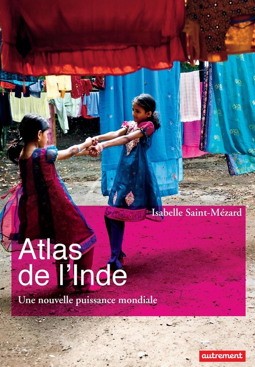 Couverture ebook de Atlas de l'Inde. Une nouvelle puissance mondiale, de Isabell Saint Mezard