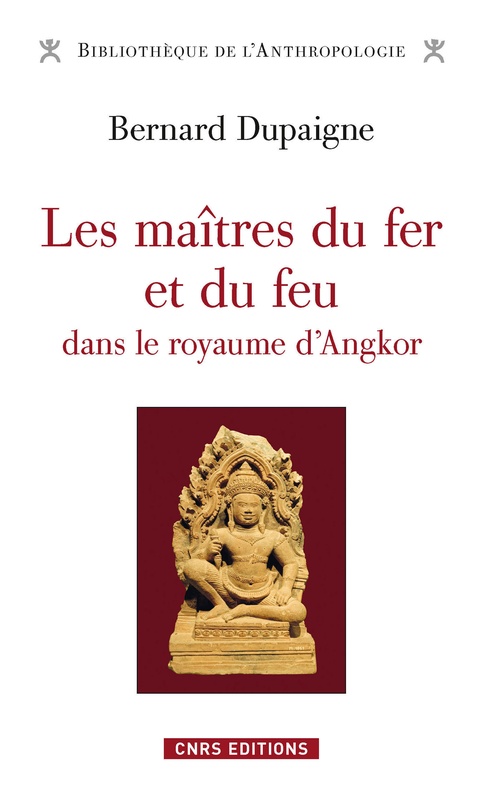 Couverture ebook de Les Maîtres du fer et du feu dans le royaume d'Angkor, de Bernard Dupaigne