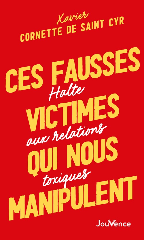 ebook cover of Ces fausses victimes qui nous manipulent : Halte aux relations toxiques, by Xavier Cornette de Saint Cyr