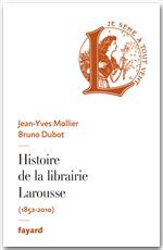 Couverture ebook de Histoire de la librairie Larousse, de Jean-Yves Mollier, Bruno Dubot