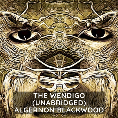 audiobook cover of The Wendigo ( Unabridged ), by Algernon Blackwood