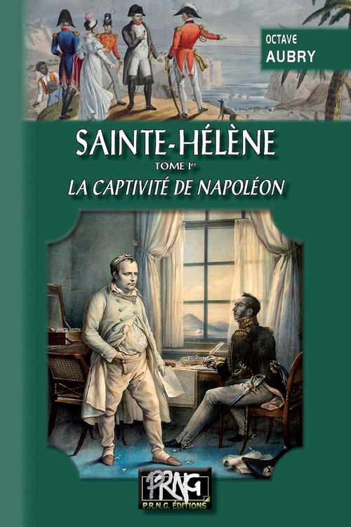 Couverture ebook de Sainte-Hélène (Tome 1 : la captivité de Napoléon), de Octave Aubry