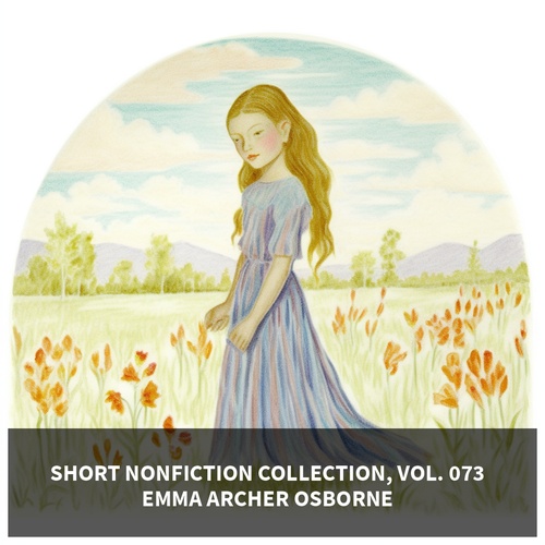 audiobook cover of Short Nonfiction Collection, Vol. 073 (Unabridged), by Emma Archer Osborne