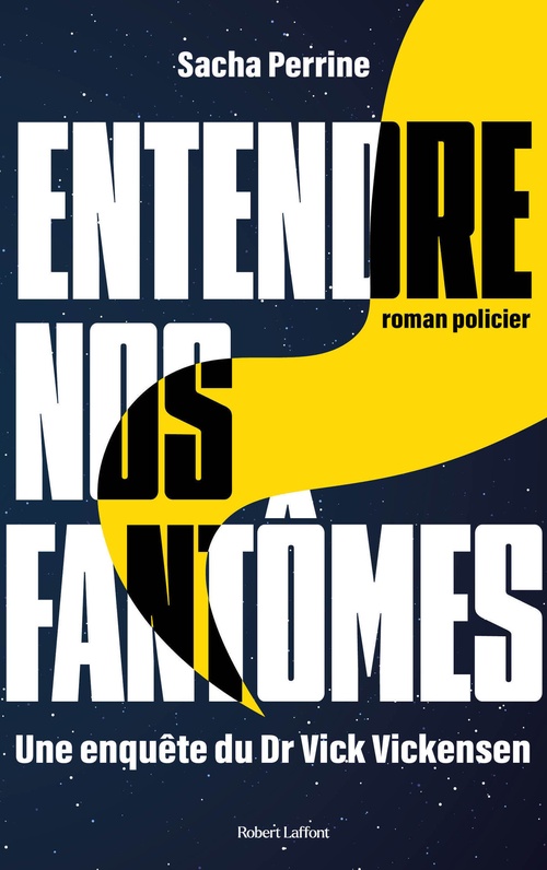 Couverture ebook de ENTENDRE NOS FANTÔMES - Une enquête du Dr Vick Vickensen, de Sacha Perrine