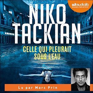 audiobook cover of Celle qui pleurait sous l'eau, by Niko Tackian