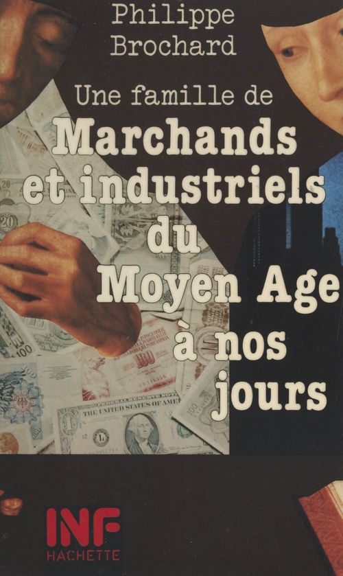 ebook cover of Une famille de marchands et industriels du Moyen Âge à nos jours, by Philippe Brochard