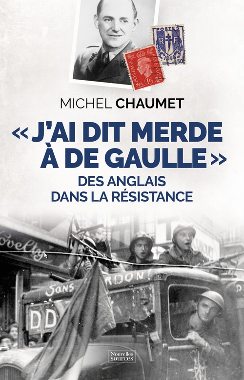 Couverture ebook de « J'ai dit merde à De Gaulle » : Des Anglais dans la Résistance, de Michel Chaumet