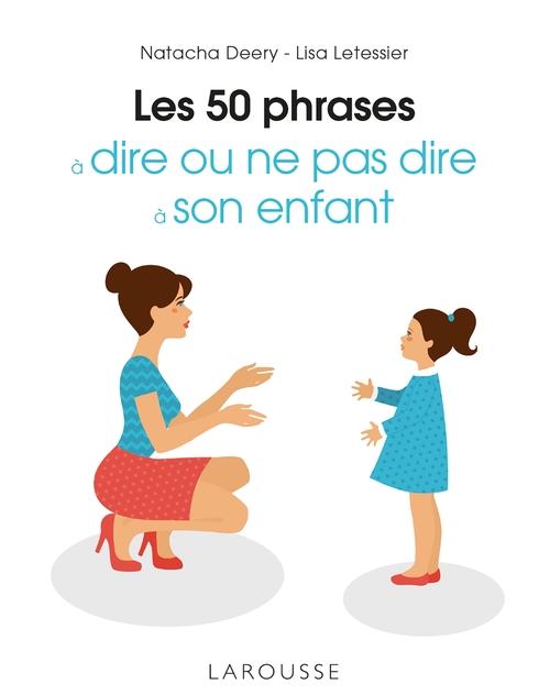 ebook cover of Les 50 phrases à dire ou ne pas dire à son enfant, by Natacha Deery, Lisa Letessier