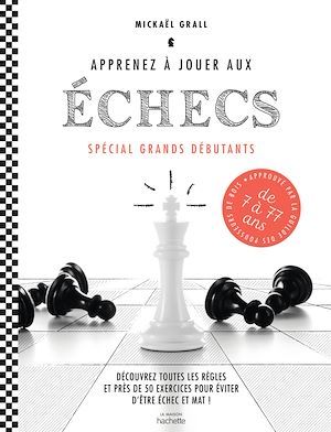 ebook cover of Apprenez à jouer aux échecs - spécial grands débutants, by Mickaël Grall